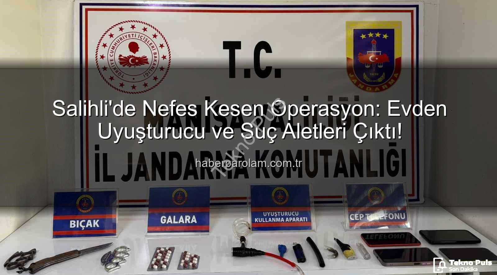 Salihli uyuşturucu operasyonu - Salihli'de Nefes Kesen Operasyon: Evden Uyuşturucu ve Suç Aletleri Çıktı!