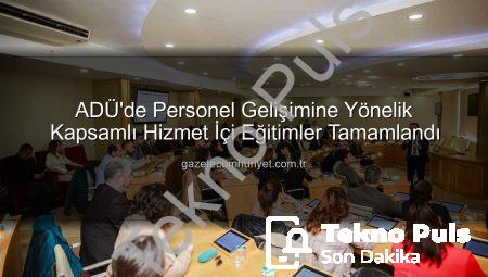 ADÜ’de Akademik ve İdari Personele Yönelik Kapsamlı Hizmet İçi Eğitim Programları Tamamlandı