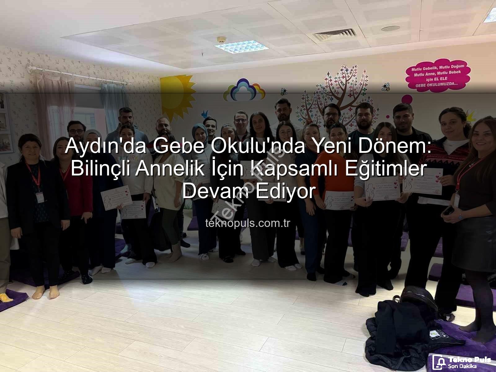 Gebe Okulu - Aydın'da Gebe Okulu'nda Yeni Dönem: Bilinçli Annelik İçin Kapsamlı Eğitimler Devam Ediyor