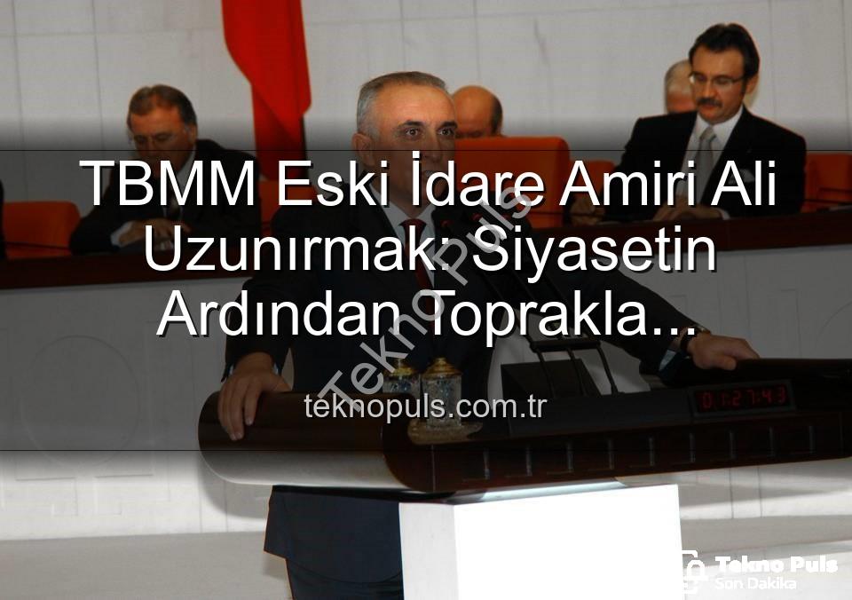 Ali Uzunırmak tarım - TBMM Eski İdare Amiri Ali Uzunırmak: Siyasetin Ardından Toprakla Buluşma ve İncir Yetiştiriciliği