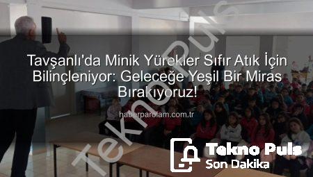 Tavşanlı’da Minik Kalplerden Geleceğe: Sıfır Atık Bilinci Eğitimle Yeşeriyor