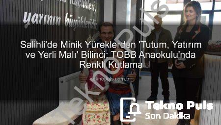 Salihli’de Minik Yüreklerden ‘Tutum, Yatırım ve Yerli Malı’ Bilinci: TOBB Anaokulu’nda Renkli Kutlama