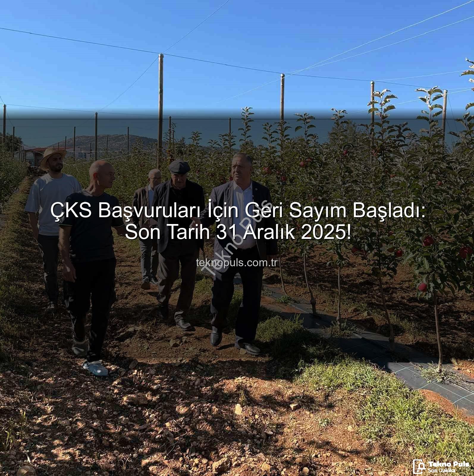 ÇKS başvuruları - ÇKS Başvuruları İçin Geri Sayım Başladı: Son Tarih 31 Aralık 2025!