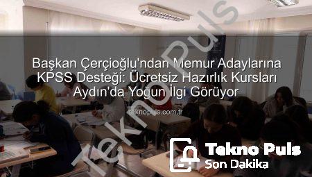 Başkan Çerçioğlu’ndan Memur Adaylarına KPSS Desteği: Ücretsiz Hazırlık Kursları Aydın’da Yoğun İlgi Görüyor