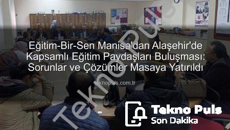 Eğitim-Bir-Sen Manisa’dan Alaşehir’de Kapsamlı Eğitim Paydaşları Buluşması: Sorunlar ve Çözümler Masaya Yatırıldı