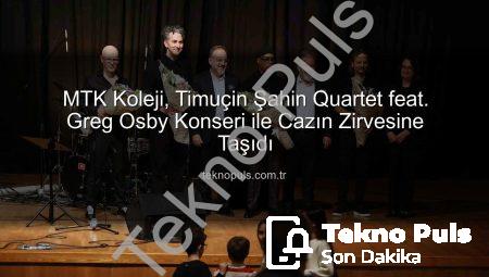 MTK Koleji, Timuçin Şahin Quartet feat. Greg Osby Konseri ile Cazın Zirvesine Taşıdı
