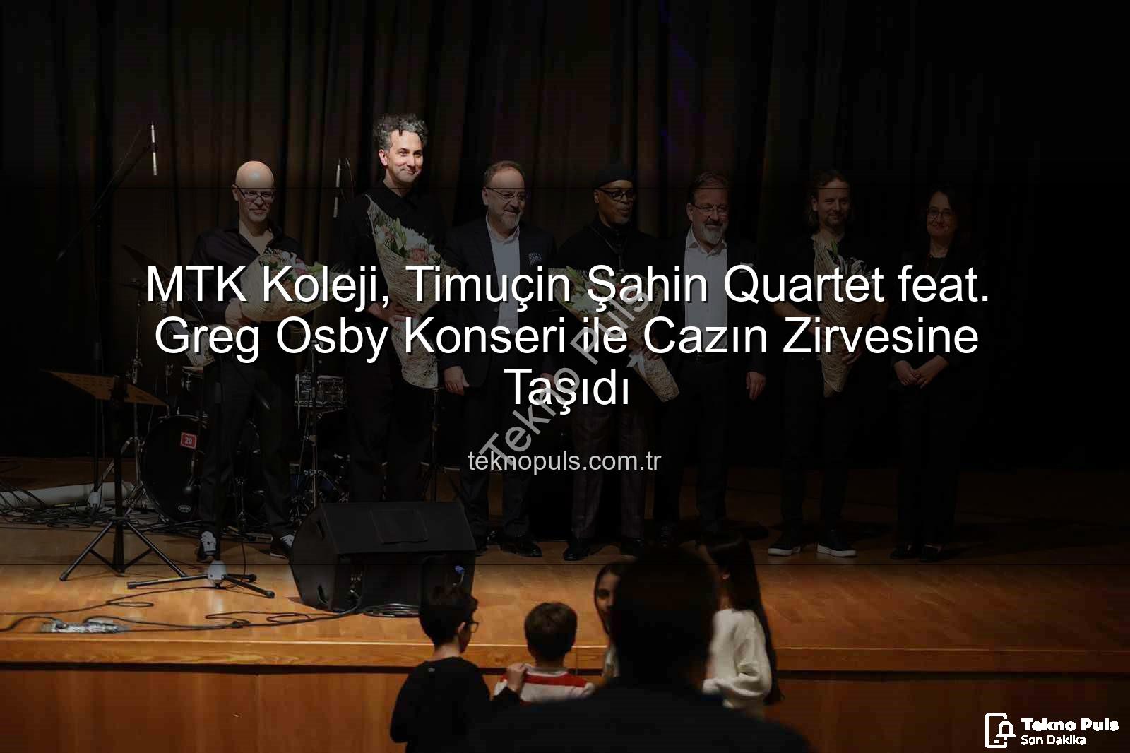 Timuçin Şahin Quartet Greg Osby - MTK Koleji, Timuçin Şahin Quartet feat. Greg Osby Konseri ile Cazın Zirvesine Taşıdı