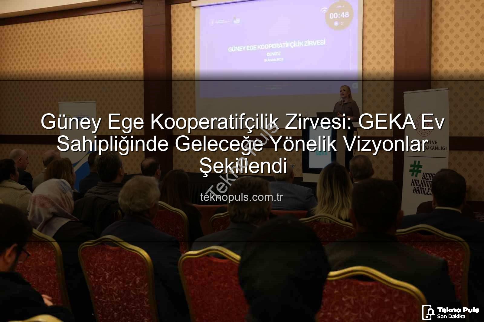 Güney Ege Kooperatifçilik - Güney Ege Kooperatifçilik Zirvesi: GEKA Ev Sahipliğinde Geleceğe Yönelik Vizyonlar Şekillendi
