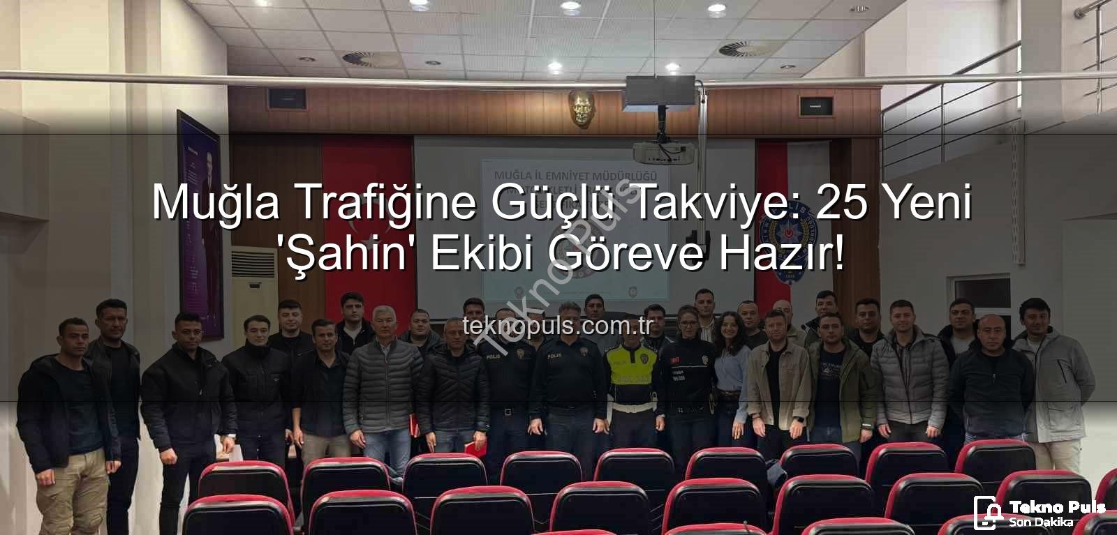 Muğla trafik - Muğla Trafiğine Güçlü Takviye: 25 Yeni 'Şahin' Ekibi Göreve Hazır!